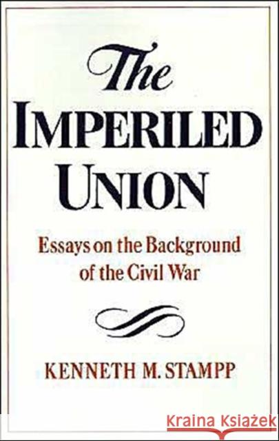 The Imperiled Union: Essays on the Background of the Civil War