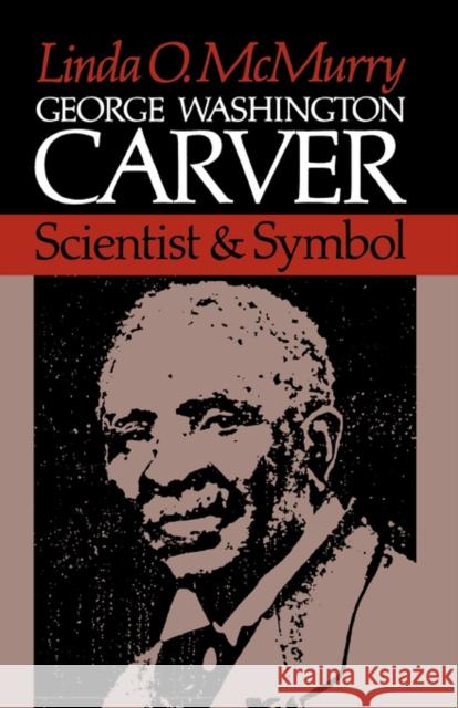 George Washington Carver: Scientist and Symbol