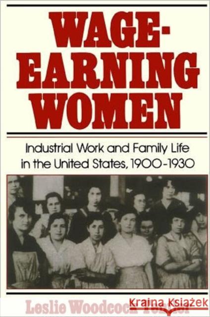 Wage-Earning Women: Industrial Work and Family Life in the United States, 1900-1930