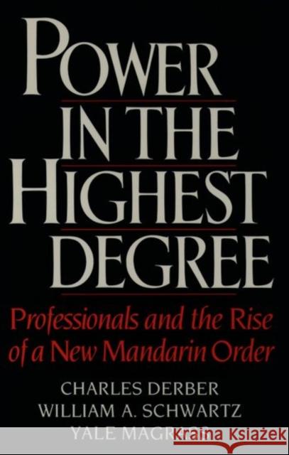 Power in the Highest Degree: Professionals and the Rise of a New Mandarin Order