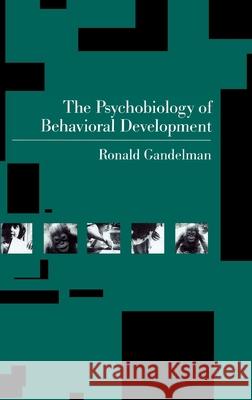 The Psychobiology of Behavioral Development