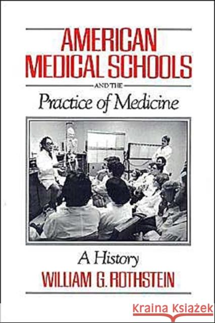 American Medical Schools and the Practice of Medicine: A History