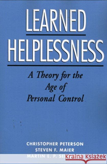 Learned Helplessness: A Theory for the Age of Personal Control
