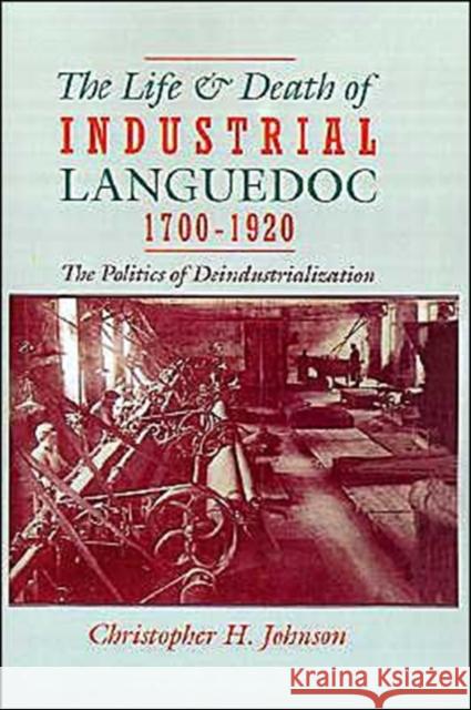 The Life and Death of Industrial Languedoc, 1700-1920