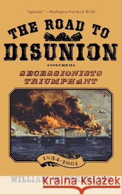 The Road to Disunion: Volume II: Secessionists Triumphant, 1854-1861