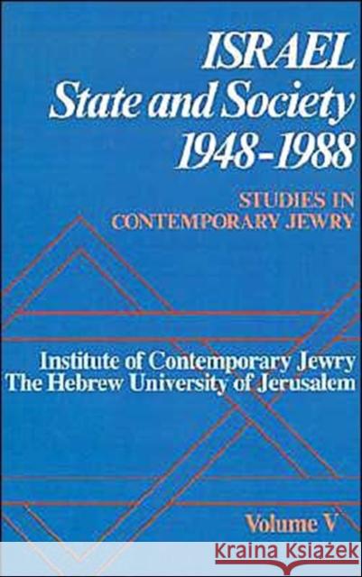 Studies in Contemporary Jewry: V: Israel: State and Society, 1948-1988