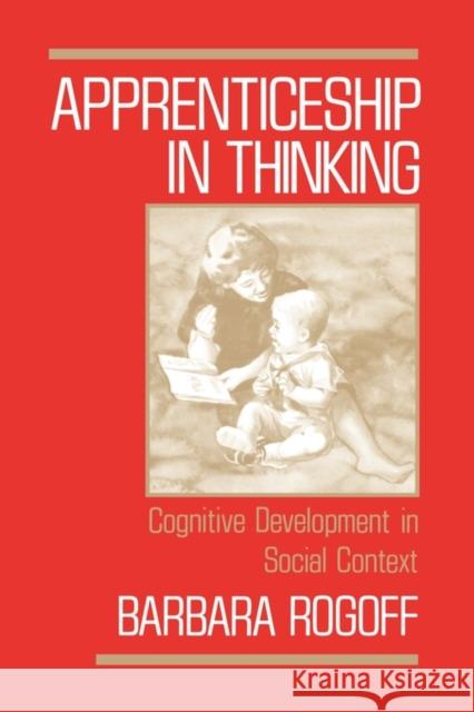 Apprenticeship in Thinking: Cognitive Development in Social Context