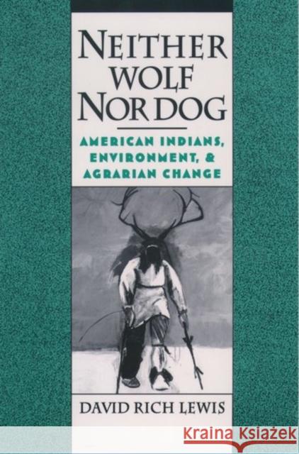 Neither Wolf Nor Dog: American Inndians, Environment, & Agrarian Change