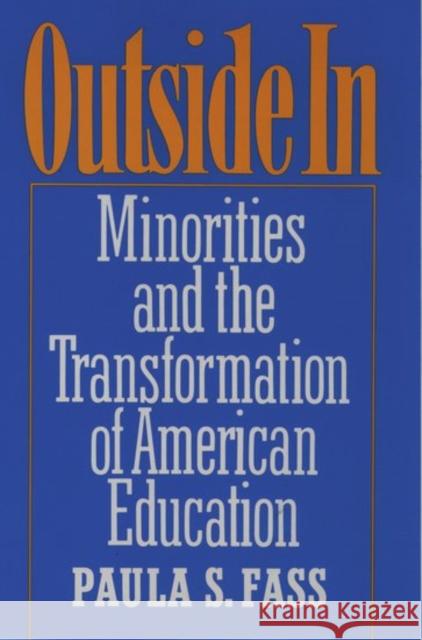 Outside in: Minorities and the Transformation of American Education