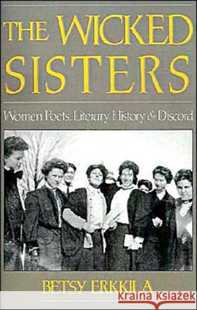 The Wicked Sisters: Women Poets, Literary History, and Discord