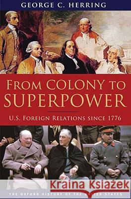 From Colony to Superpower: U.S. Foreign Relations Since 1776