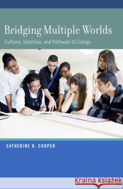 Bridging Multiple Worlds: Cultures, Identities, and Pathways to College