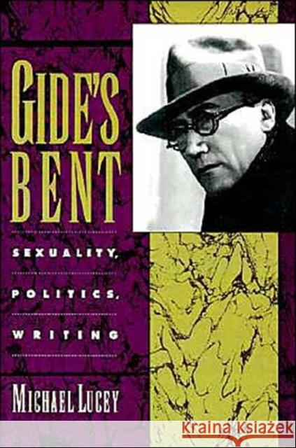 Gide's Bent: Sexuality, Politics, Writing