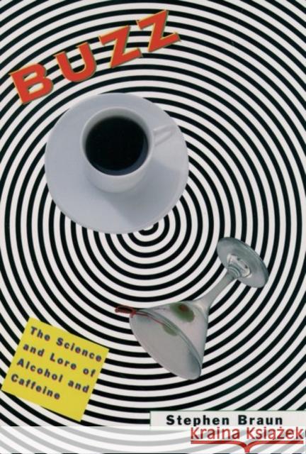 Buzz: The Science and Lore of Alcohol and Caffeine