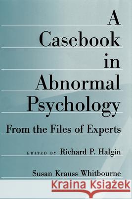 A Casebook in Abnormal Psychology: From the Files of Experts