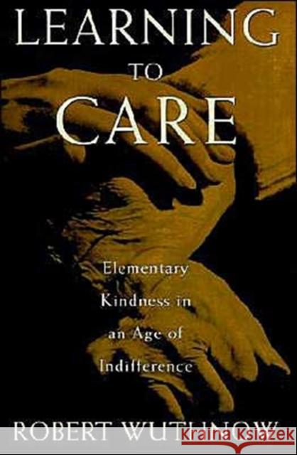 Learning to Care: Elementary Kindness in an Age of Indifference