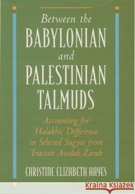 Between the Babylonian and Palestinian Talmuds: Accounting for Halakhic Difference in Selected Sugyot from Tractate Avodah Zarah