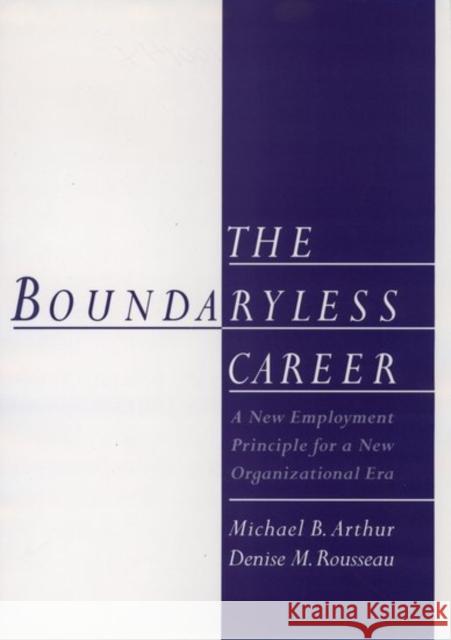 The Boundaryless Careers: A New Employment Principal for a New Organizational Era