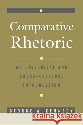 Comparative Rhetoric: An Historical and Cross-Cultural Introduction