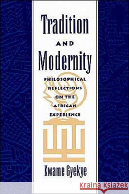 Tradition & Modernity: Philosophical Reflections on the African Experience