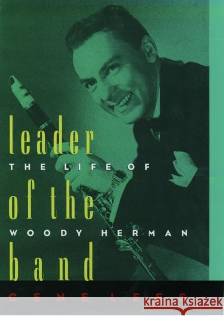 Leader of the Band: The Life of Woody Herman