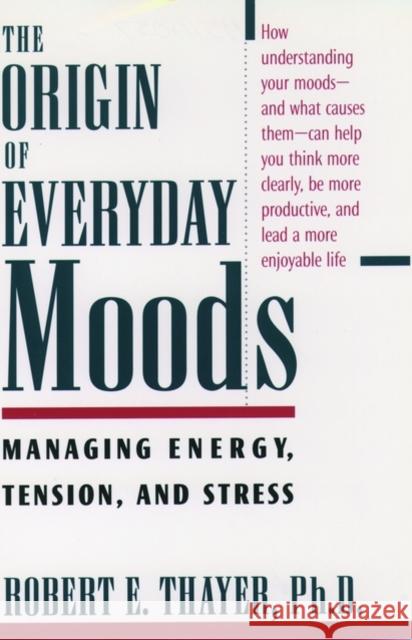 The Origin of Everyday Moods: Managing Energy, Tension, and Stress