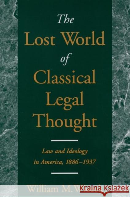 The Lost World of Classical Legal Thought: Law & Ideology in America, 1886-1937