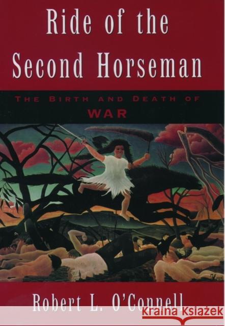 Ride of the Second Horseman: The Birth and Death of War