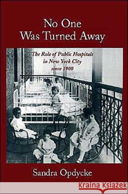 No One Was Turned Away: The Role of Public Hospitals in New York City Since 1900