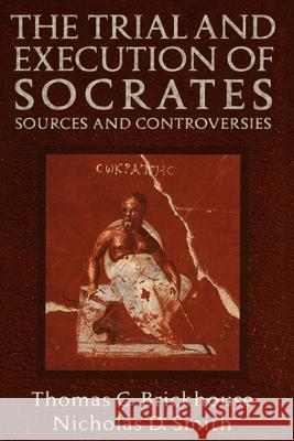 The Trial and Execution of Socrates: Sources and Controversies
