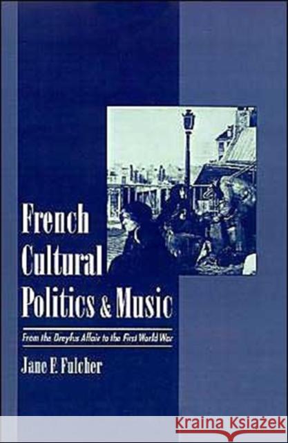 French Cultural Politics & Music: From the Dreyfus Affair to the First World War