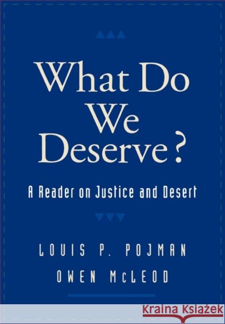 What Do We Deserve?: A Reader on Justice and Desert