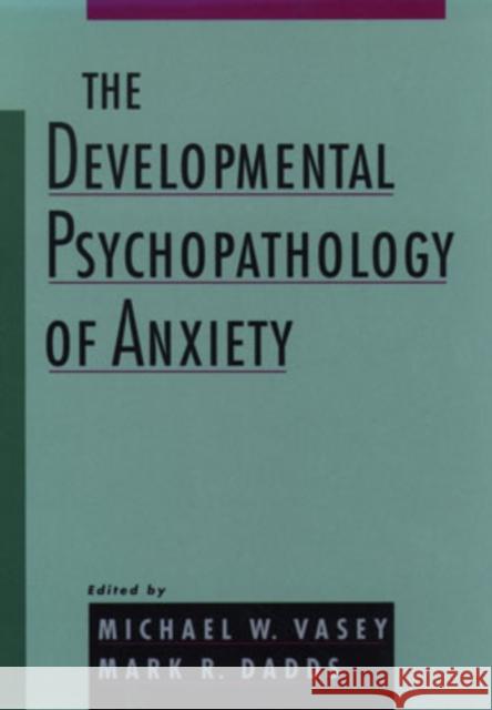 The Developmental Psychopathology of Anxiety