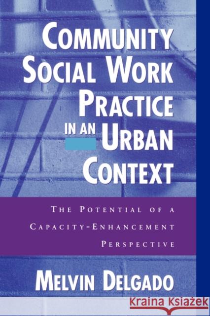 Community Social Work Practice in an Urban Context: The Potential of a Capacity-Enhancement Perspective