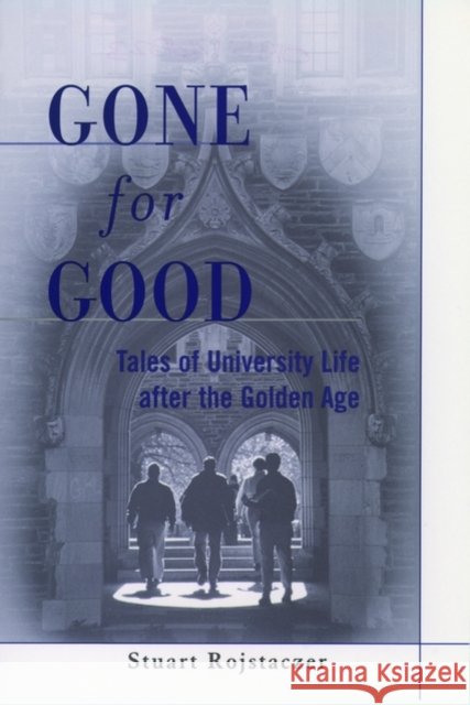 Gone for Good: Tales of University Life After the Golden Age