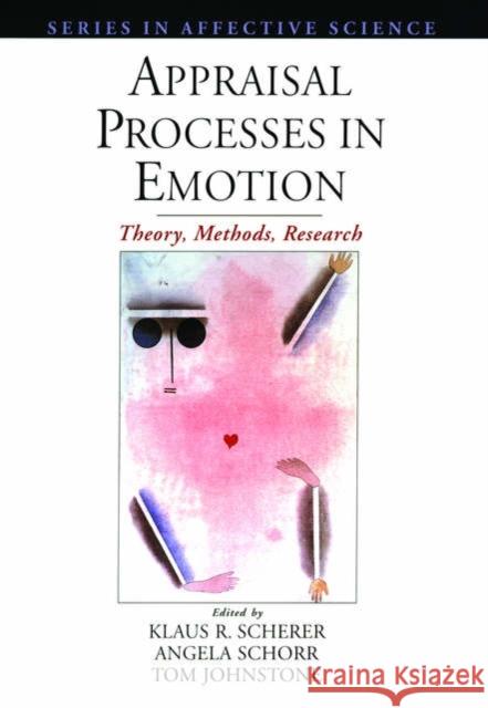 Appraisal Processes in Emotion: Theory, Methods, Research