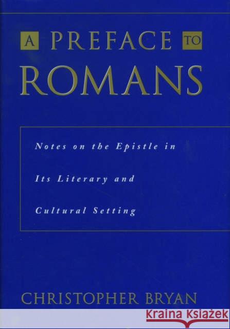 A Preface to Romans: Notes on the Epistle in Its Literary and Cultural Setting