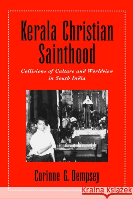 Kerala Christian Sainthood: Collisions of Culture and Worldview in South India