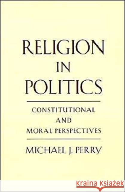 Religion in Politics: Constitutional and Moral Perspectives