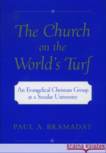 The Church on the World's Turf: An Evangelical Christian Group at a Secular University