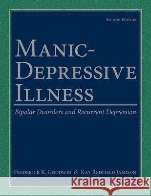 Manic-Depressive Illness: Bipolar Disorders and Recurrent Depression