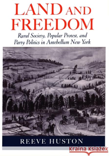 Land and Freedom: Rural Society, Popular Protest, and Party Politics in Antebellum New York