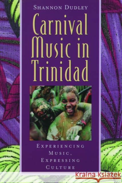 Carnival Music in Trinidad: Experiencing Music, Expressing Culture [With CD]