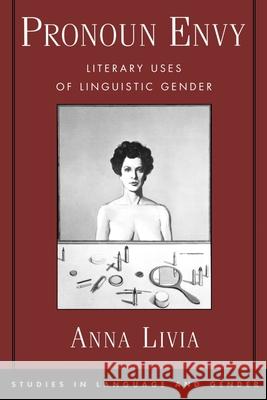 Pronoun Envy: Literary Uses of Linguistic Gender