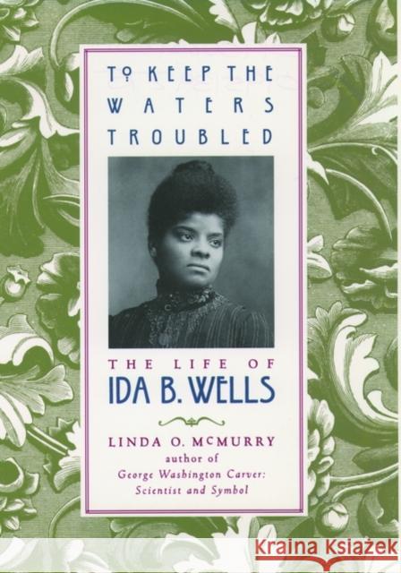 To Keep the Waters Troubled: The Life of Ida B. Wells