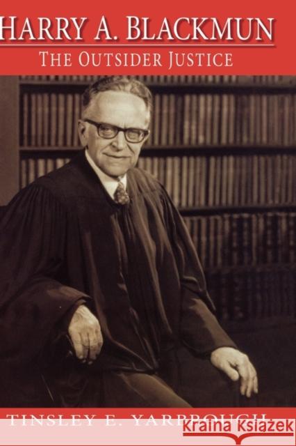 Harry A. Blackmun: The Outsider Justice