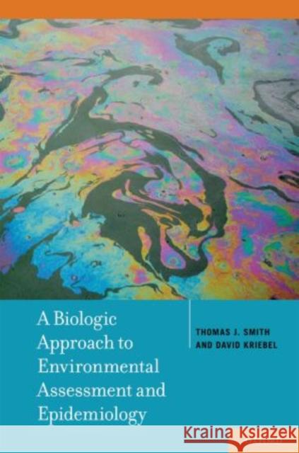 A Biologic Approach to Environmental Assessment and Epidemiology