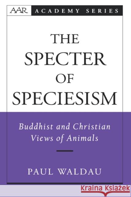 The Specter of Speciesism: Buddhist and Christian Views of Animals