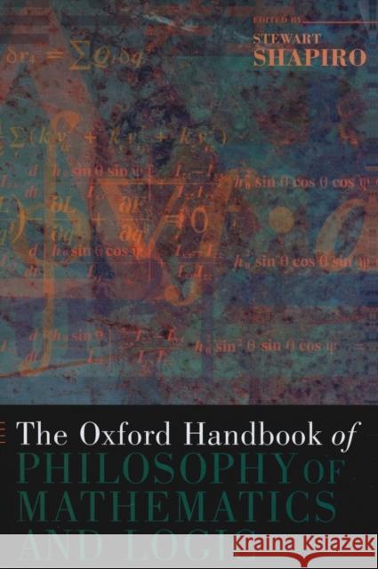 The Oxford Handbook of Philosophy of Mathematics and Logic