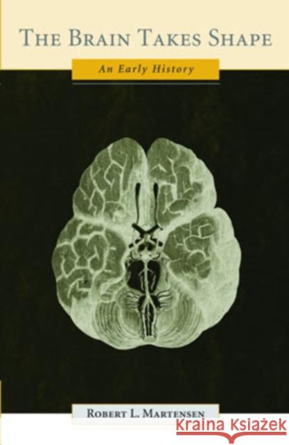 The Brain Takes Shape: An Early History